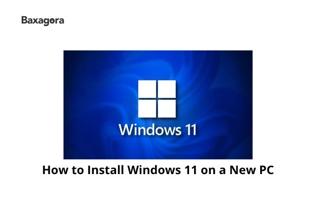 How to Install Windows 11 on a New PC